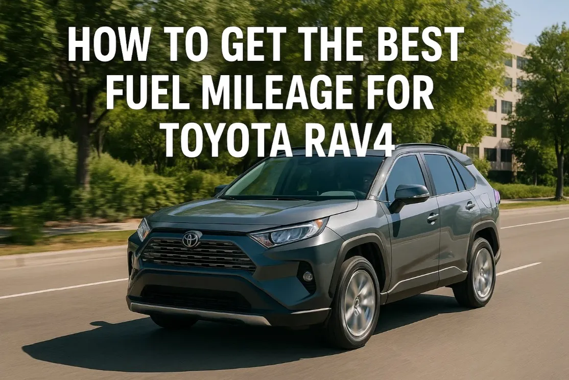 How to Get the Best Fuel Mileage for Toyota Rav4?