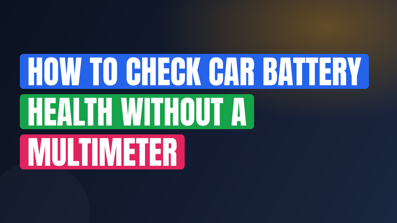 How to check car battery health without a multimeter